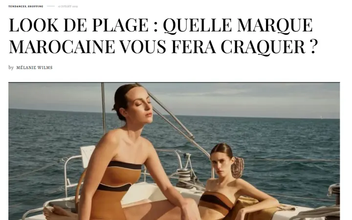 Shoelifer — LOOK DE PLAGE : QUELLE MARQUE MAROCAINE VOUS FERA CRAQUER ?
